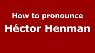 How to pronounce Héctor Henman
