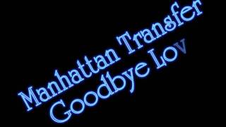Manhattan Transfer - Goodbye Love