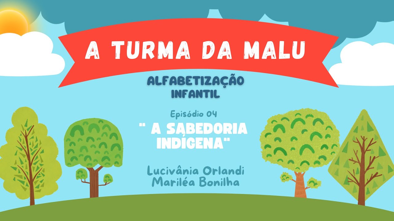 A TURMA DA MALU - Episódio 04 - A Sabedoria Indígena