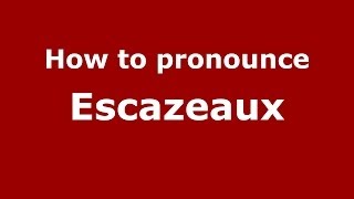 How to pronounce Escazeaux