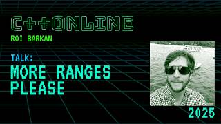 Introduction to C++20 Ranges and Composability - Roi Barkan - C++Online 2025