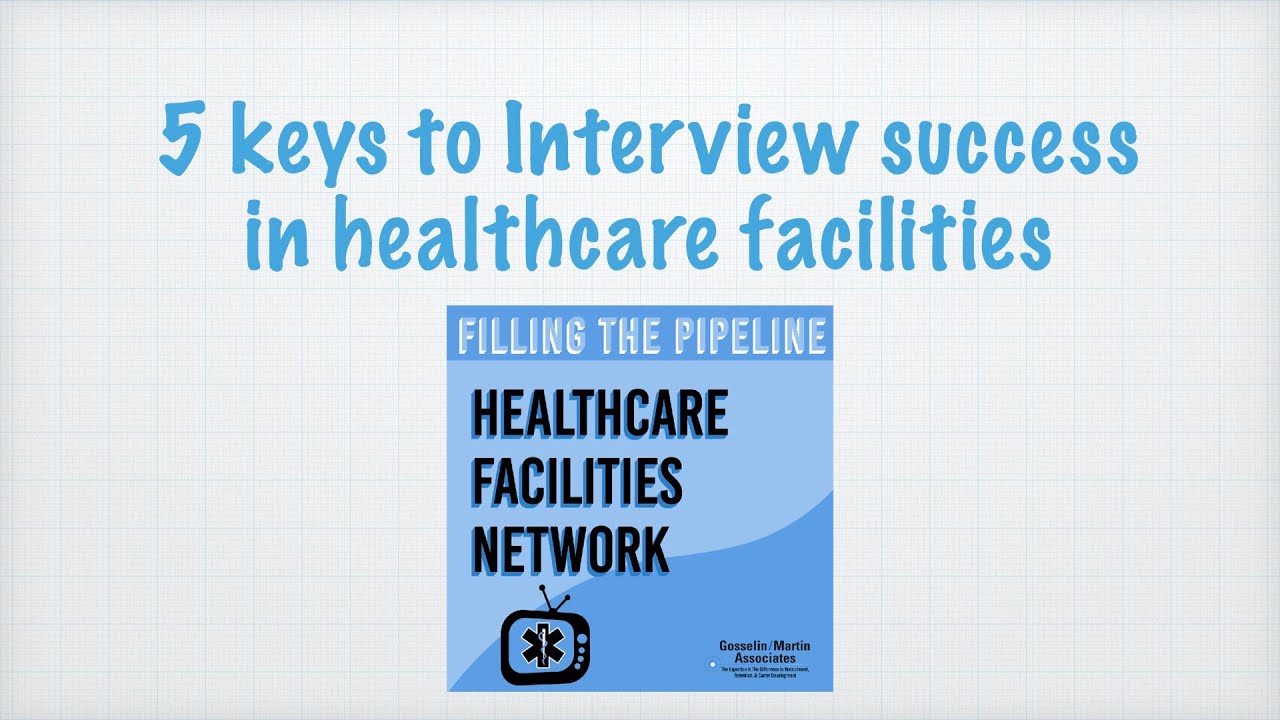 Five keys to Interview Success in healthcare facilities | HealthcareFacilitiesNetwork.com