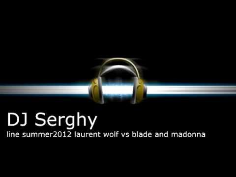 Laurent Wolf vs Blade and Madonna DJSERGHY