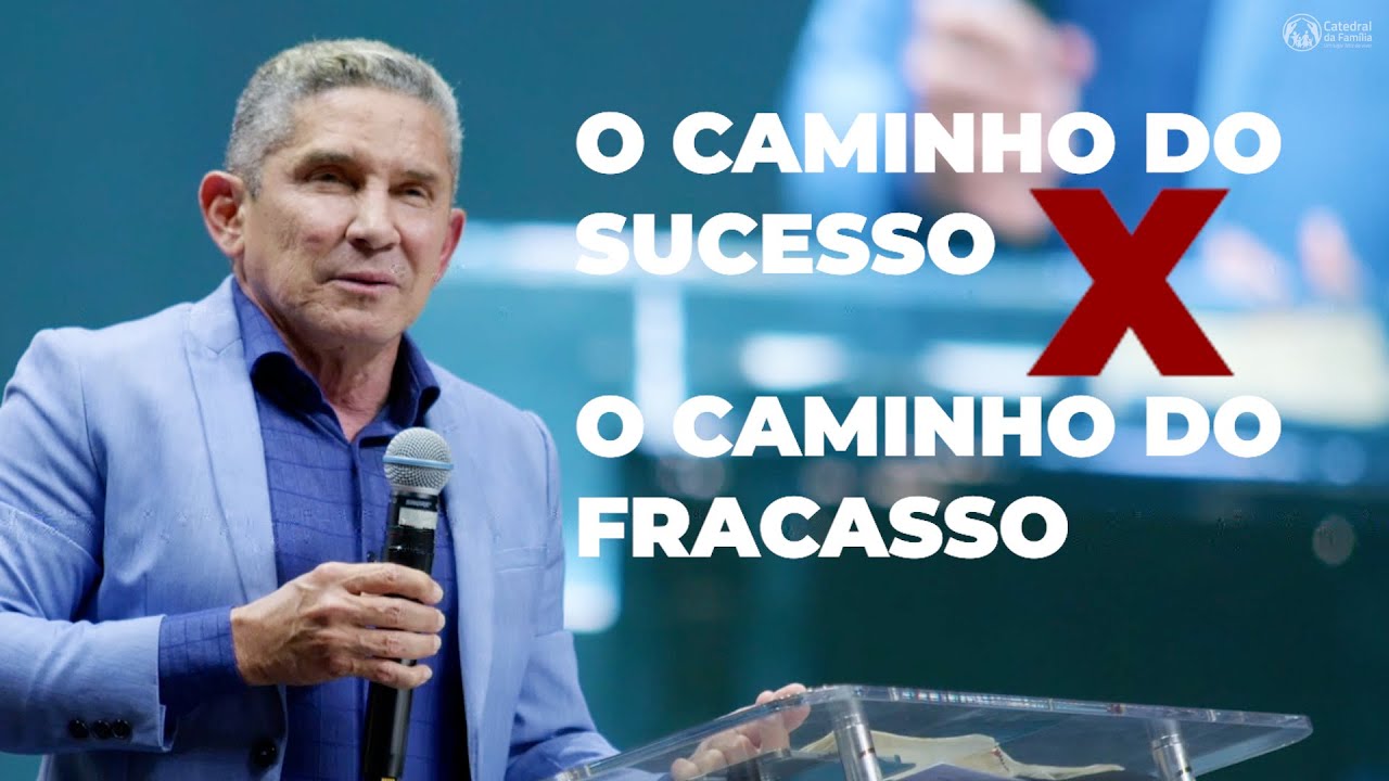 O CAMINHO DO SUCESSO X O CAMINHO DO FRACASSO / GÊNESES 4: 2 -7 / PR =. LOURIVAL PEREIRA