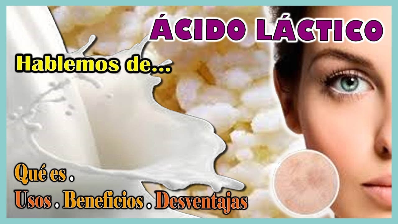Qué es el ÁCIDO LÁCTICO y su USO en la COSMÉTICA / BENEFICIOS y DESVENTAJAS*