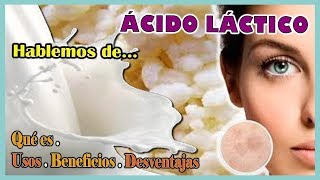 Qué es el ÁCIDO LÁCTICO y su USO en la COSMÉTICA / BENEFICIOS y DESVENTAJAS*