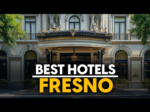 Best Hotels In Fresno, Usa - Top 5 Picks For Any Budget