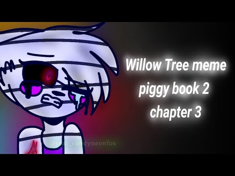 Willow Tree meme||Piggy book 2||