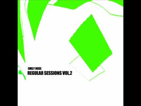 Emily Rose - Regular Sessions VOL2