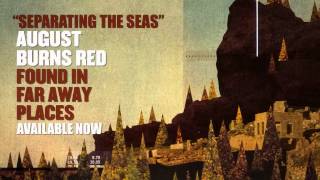 August Burns Red - Separating The Seas