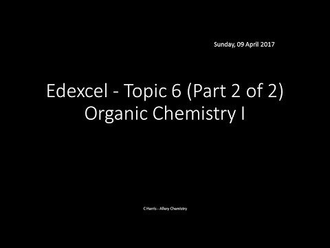 EDEXCEL Topic 6 Organic Chemistry I Part 2 of 2 REVISION
