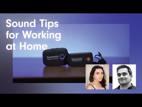 Sound Tips for Working at Home with Joe Nassar of Saramonic and Kelly Mena from NanLite