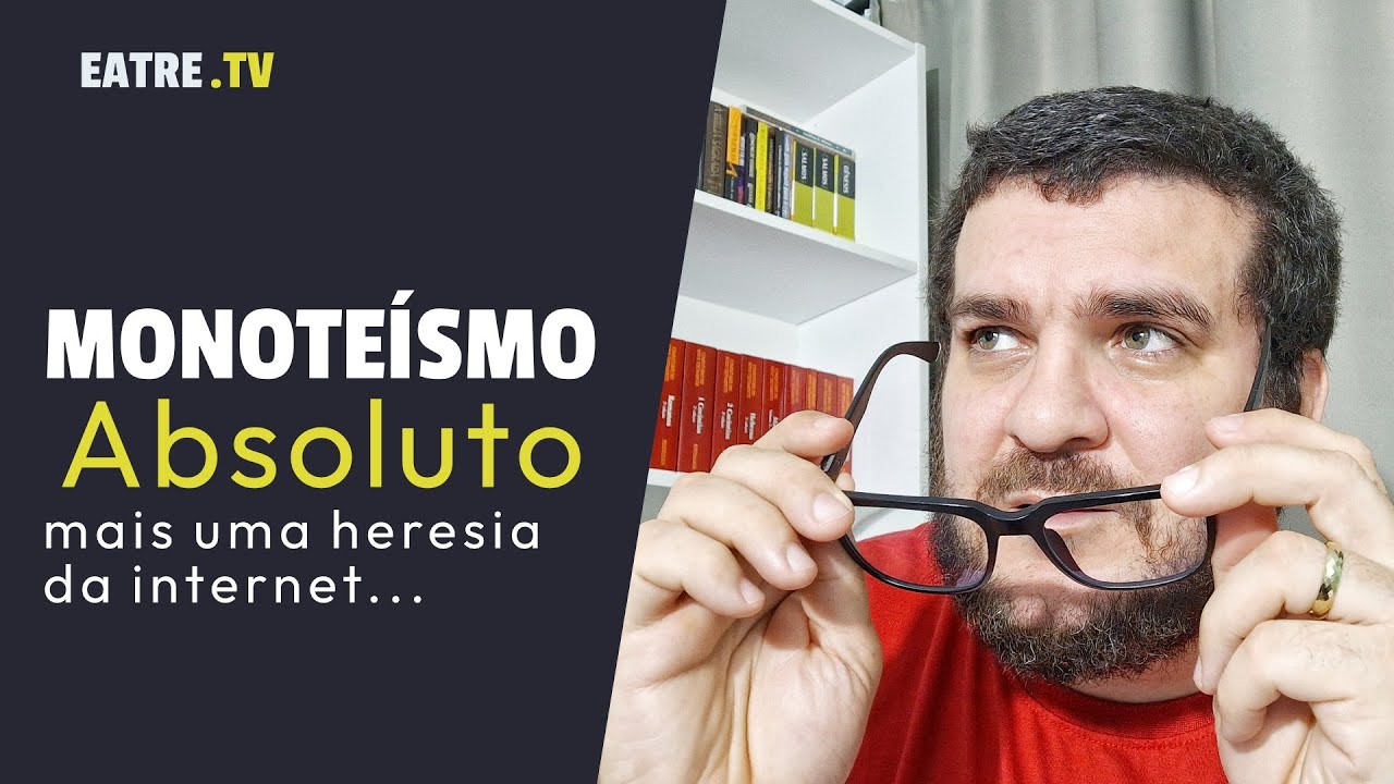 As heresias do Monoteísmo Absoluto | Gnosticismo do século XXI