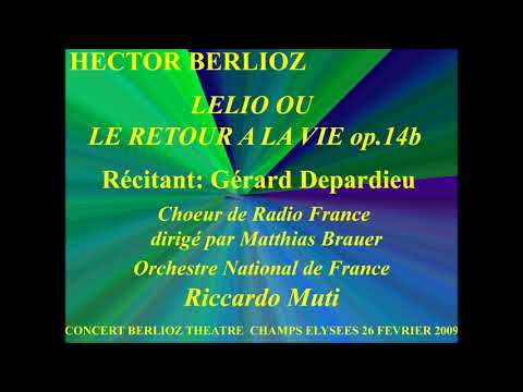 Hector Berlioz   Lelio ou le retour à la vie op 14b     Gérard Depardieu, récitant   Choeur de Radio