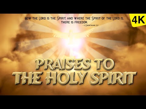 PRAISES TO THE HOLY SPIRIT