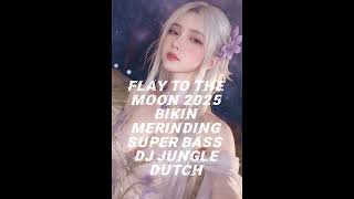 Download lagu Flay To The Moon 2025 Bikin Merinding Super bass Dj Jungle Dutch mp3 Download lagu Flay To The Moon 2025 Bikin Merinding Super bass Dj Jungle Dutch mp3