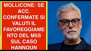 MOLLICONE: SE ACC. CONFERMATE SI VALUTI IL FAVOREGGIAMENTO DEL M5S SUL CASO HANNOUN