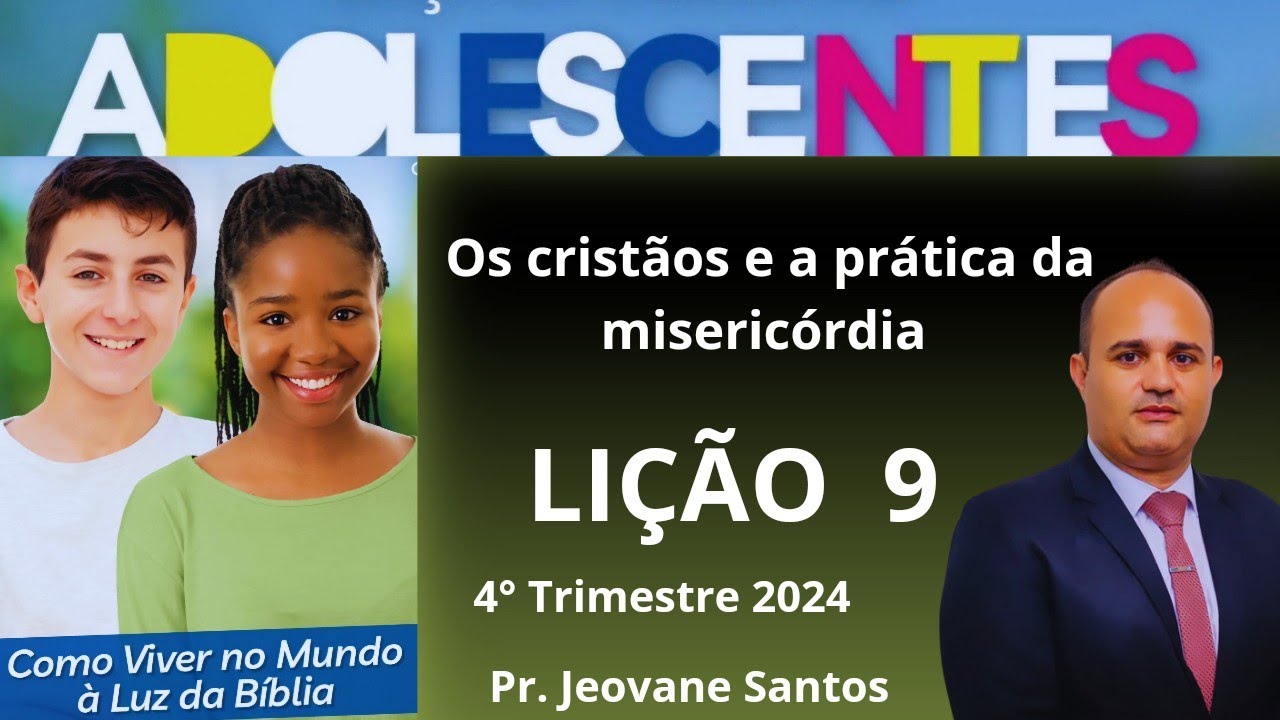 EBD Adolescentes Lição 9 | Os cristãos e a prática da misericórdia (4º Tri)