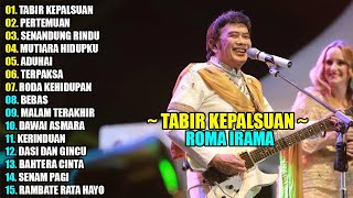 Download lagu ROMA IRAMA - TABIR KEPALSUAN || DANGDUT LAWAS 90AN TERPOPULER FULL ALBUM TERBARU 2025 mp3
