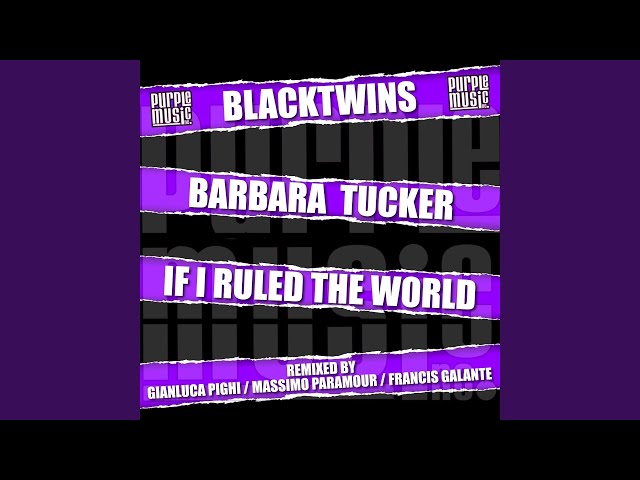 Blacktwins, Barbara Tucker - If I Ruled The World (Club Mix)