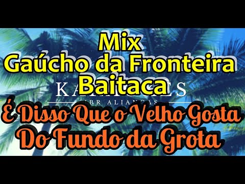 É Disso Que o Velho Gosta/Do Fundo da Grota - Mix Gaúcho da Fronteira e Baitaca - Karaokê em HD