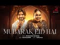 Mubarak Eid Hai Afsana Khan Salman Ali Salim Sulaiman Kamal Haji Eid Song 2024