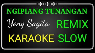 Download lagu NGIPIANG TUNANGAN ,YONG SAGITA KARAOKE NO VOCAL REMIX SLOW mp3
