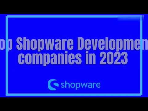 Top Shopware Development companies in 2023