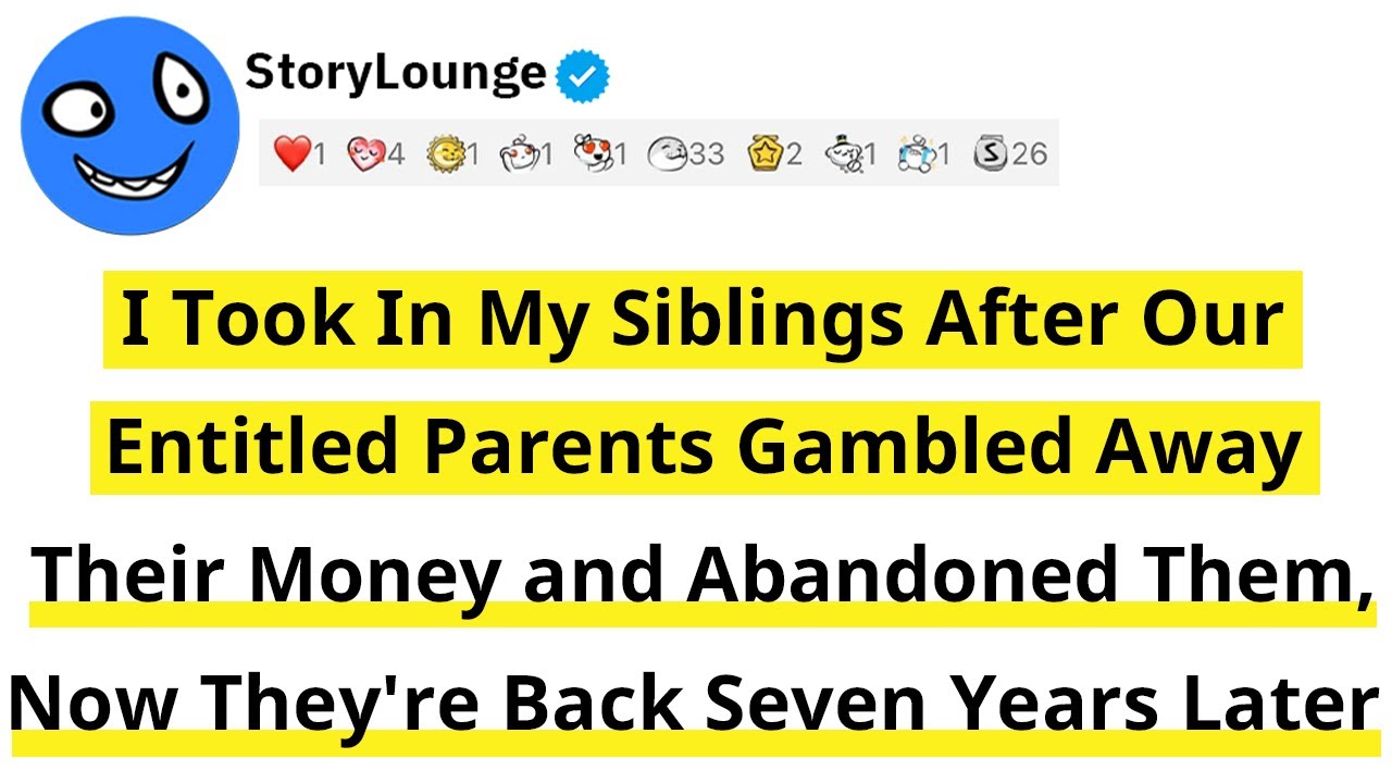 I Took in My Siblings After Our Entitled Parents Gambled Away Their Money and Abandoned Them, Now...