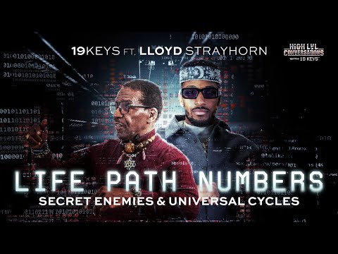 Life Path Numbers, Secret Enemies, & Universe Cycles with 19 Keys ft Lloyd Strayhorn