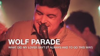 Wolf Parade | What Did My Lover Say? (It Always Had To Go This Way) | First Play Live
