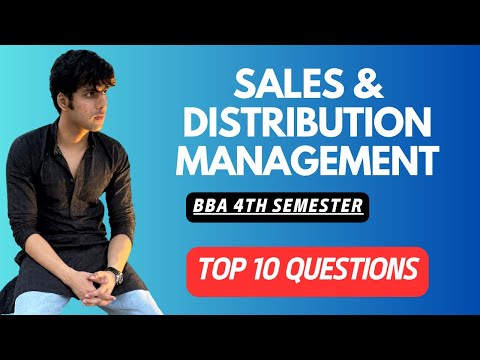 Sales and Distribution Management for BBA 4th Semester All Topics Explained