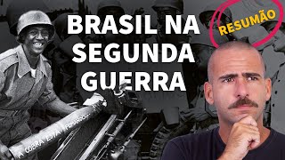 RESUMÃO: Brasil na Segunda Guerra Mundial