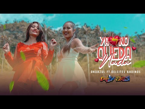 Deleites Andinos | Ya No Queda Nada ft. Ondazul  | Alexander Cordova