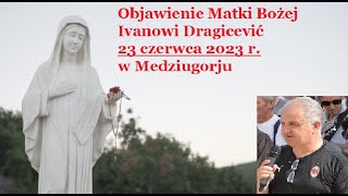 Objawienie Matki Bożej Iwanowi Dragicević , 23 czerwca 2023 r. w Medziugorju,