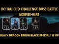 BO RAI CHO CHALLENGE BOSS BATTLE FIGHT MODIFIER HARD BLACK DRAGON ERRON BLACK IS AMAZING