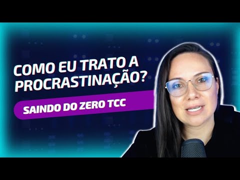 Saindo do Zero TCC - Como eu trato a procrastinação?