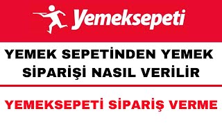 Yemek Sepeti Sipariş Nasıl Verilir - Yemek Sepeti Nasıl Sipariş Verili