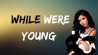 Jhene Aiko - While We&#39;re Young (Lyrics)