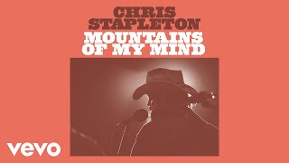 Chris Stapleton - Mountains Of My Mind (Official Audio)