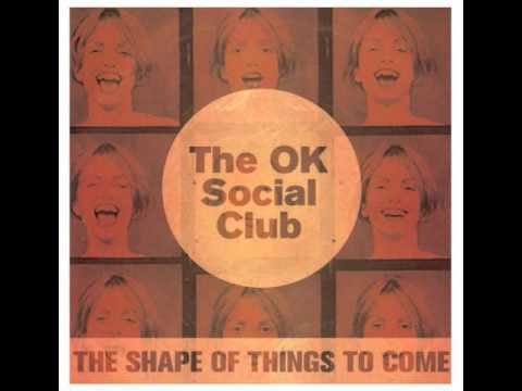 The Ok Social Club - The Shape Of Things To Come