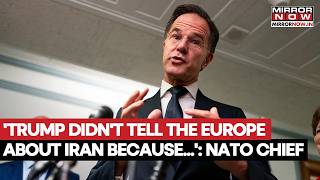 NATO Secretary General Reveals Why US President Donald Trump Did Not Inform Europe About Iran War 