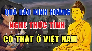 Chuyện Nhân Quả Có Thật – Quả Báo Không Từ Ai, Nghe Mà Giật Mình