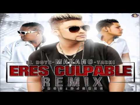 Eres Culpable  (Remix) - Makano Ft. El Tachi & El Boy C