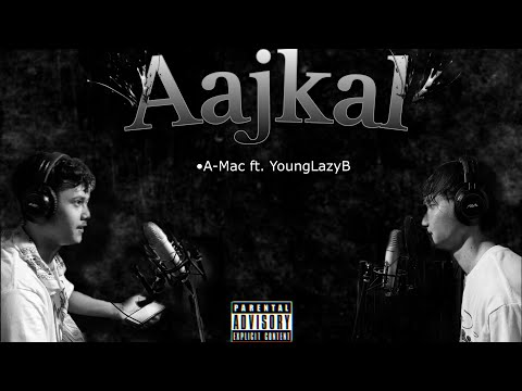 A- Mac - AAJKAL ft. YoungLazyB (audio) (PROD.BY D.S kray)