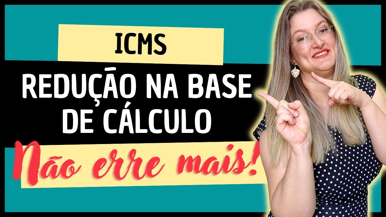 REDUÇÃO NA BASE DE CÁLCULO DO ICMS: Como calcular | Não confunda alíquota e carga tributária efetiva