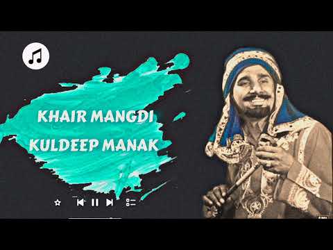 Khair Mangdi - Channa Mai Teri Khair Mangdi X Kuldeep Manak