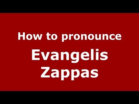How to Pronounce Evangelis  Zappas - PronounceNames.com
