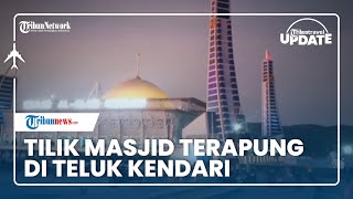 Masjid Terapung Al Alam Kendari di Teluk, Jadi Pilihan Tepat Keluarga Habiskan Liburan