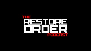 RESTORE ORDER PODCAST (UM5 WRAP UP)